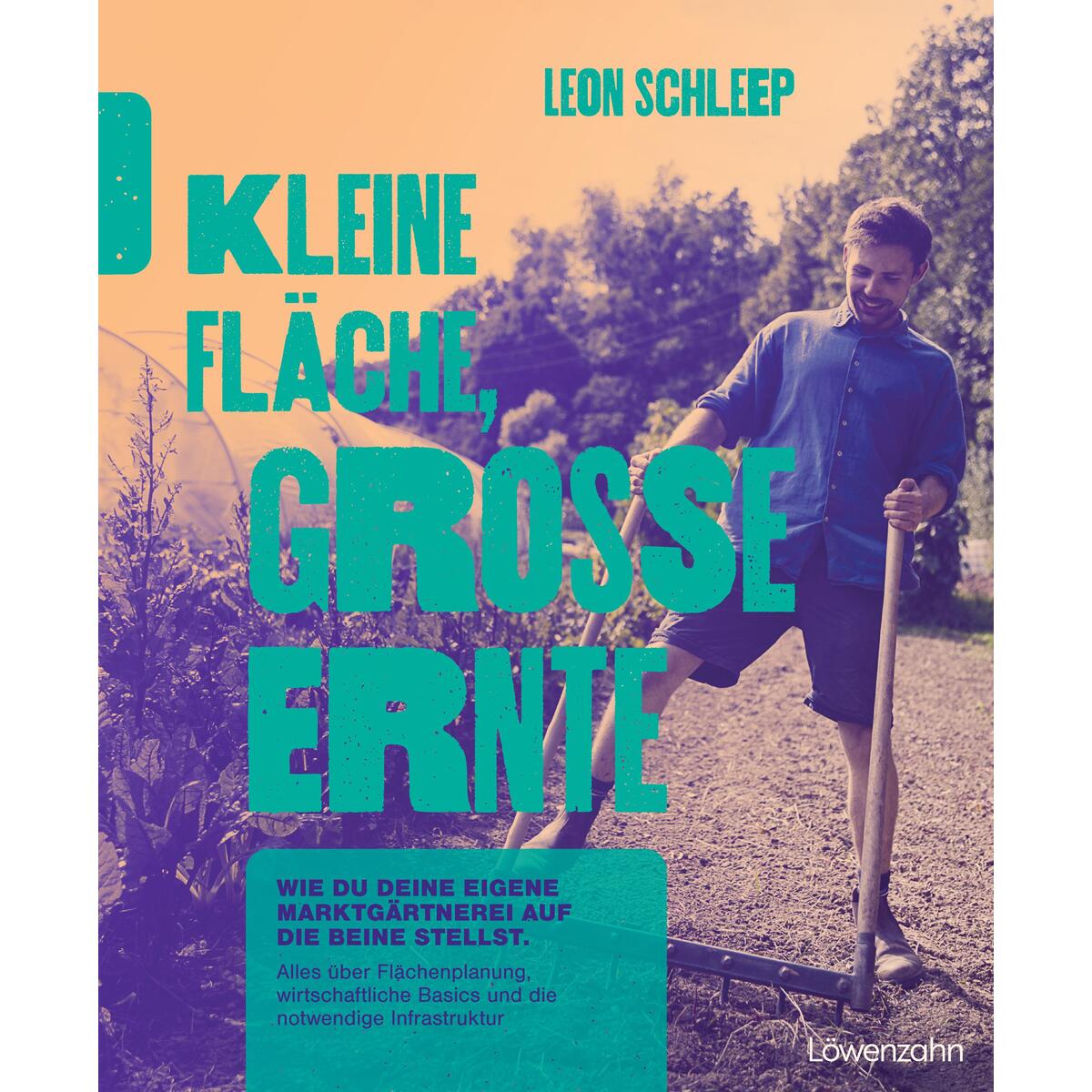 Kleine Fläche, große Ernte Kleine Fläche, große Ernte von Edition Loewenzahn
