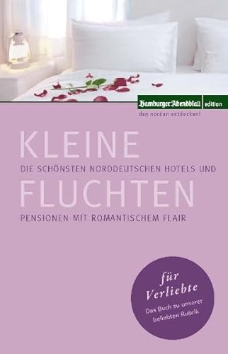 Kleine Fluchten für Verliebte: Die schönsten nordeutschen Hotels und Pensionen mit romantischem Flair Kleine Fluchten für Verliebte: Die schönsten nordeutschen Hotels und Pensionen mit romantischem Flair