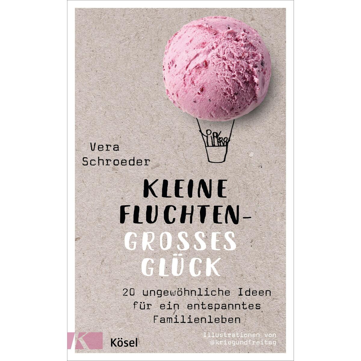 Kleine Fluchten - großes Glück Kleine Fluchten - großes Glück von Kösel-Verlag