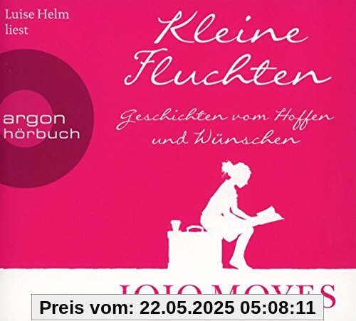 Kleine Fluchten: Geschichten vom Hoffen und Wünschen