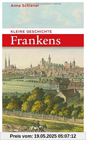 Kleine Geschichte Frankens (Bayerische Geschichte)