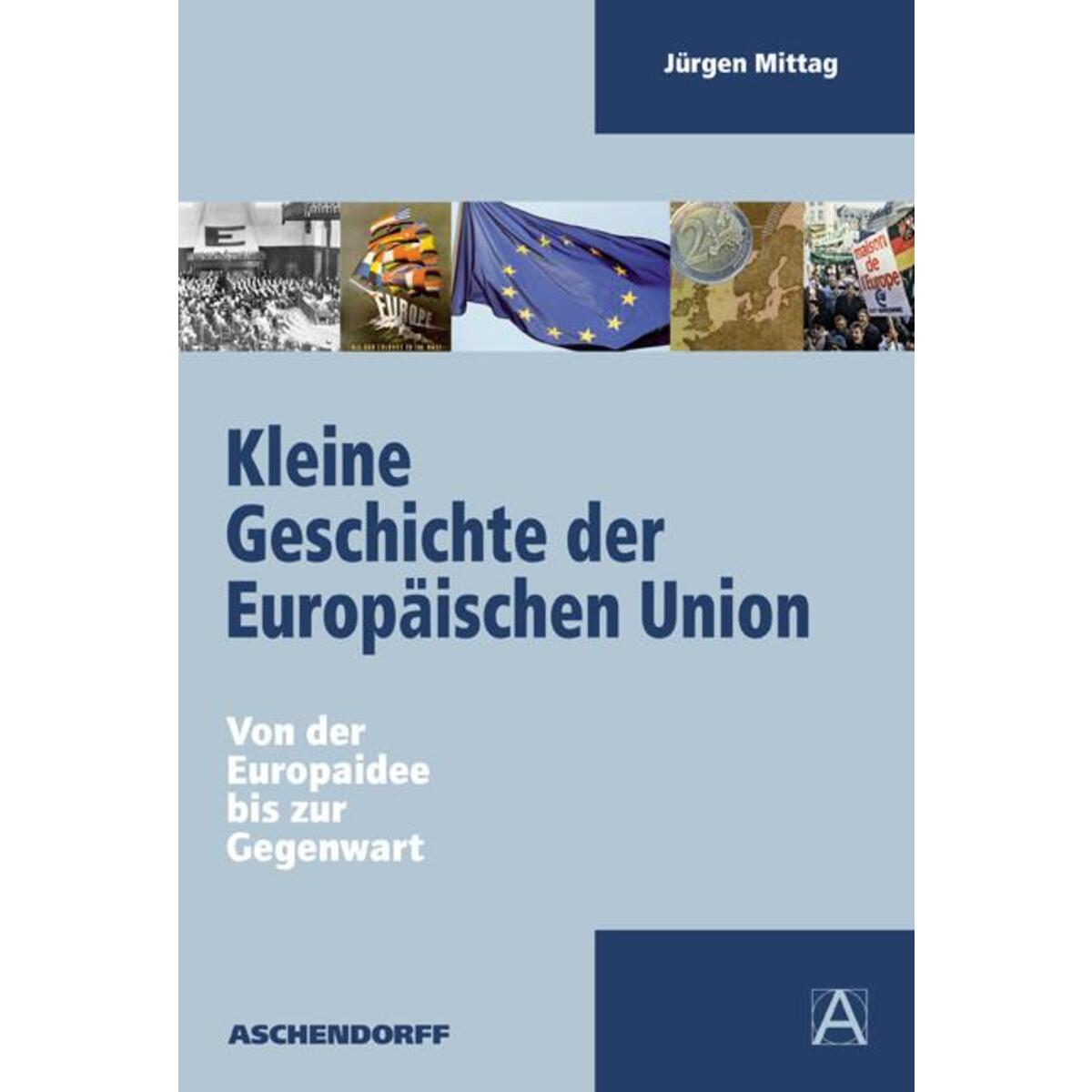 Kleine Geschichte der Europäischen Union von Aschendorff Verlag