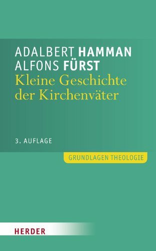 Kleine Geschichte der Kirchenv�ter: Einf�hrung in Leben und Werk (Grundlagen Theologie)