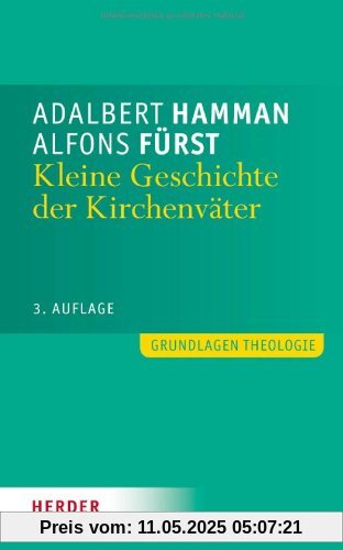 Kleine Geschichte der Kirchenväter: Einführung in Leben und Werk (Grundlagen Theologie)
