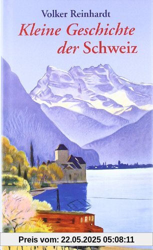 Kleine Geschichte der Schweiz Kleine Geschichte der Schweiz