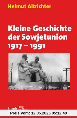 Kleine Geschichte der Sowjetunion 1917-1991