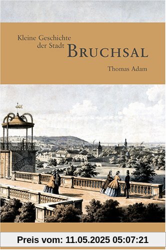 Kleine Geschichte der Stadt Bruchsal Kleine Geschichte der Stadt Bruchsal