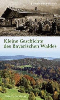 Kleine Geschichte des Bayerischen Waldes von Pustet, Regensburg