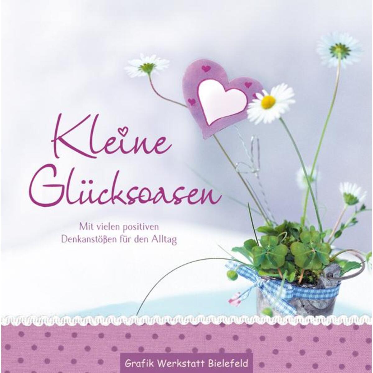 Kleine Glücksoasen Kleine Glücksoasen von Grafik Werkstatt