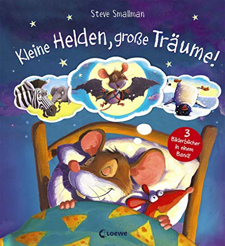 Kleine Helden, große Träume!: Sammelband mit drei Vorlesegeschichten für Kinder ab 3 Jahre
