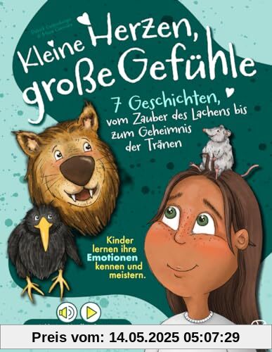 Kleine Herzen, große Gefühle: 7 Geschichten, vom Zauber des Lachens bis zum Geheimnis der Tränen: Kinder lernen ihre Emotionen kennen und meistern. Inklusive Meditationen, sowie Co-& Selbstregulation Kleine Herzen, große Gefühle: 7 Geschichten, vom Zauber des Lachens bis zum Geheimnis der Tränen: Kinder lernen ihre Emotionen kennen und meistern. Inklusive Meditationen, sowie Co-& Selbstregulation