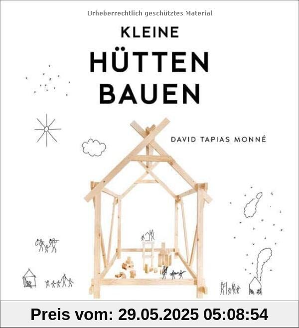 Kleine Hütten bauen: Schritt-für-Schritt-Anleitungen für Hütten aus Laub, Ästen, Papier, Karton oder Holz
