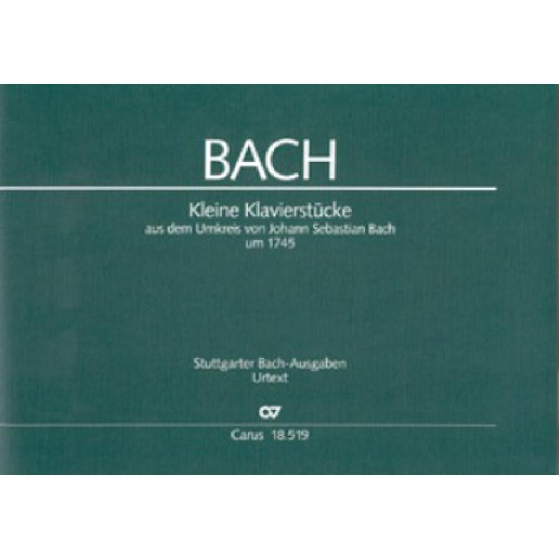 Kleine Klavierstücke aus dem Umkreis von J S Bach um 1745 Kleine Klavierstücke aus dem Umkreis von J S Bach um 1745