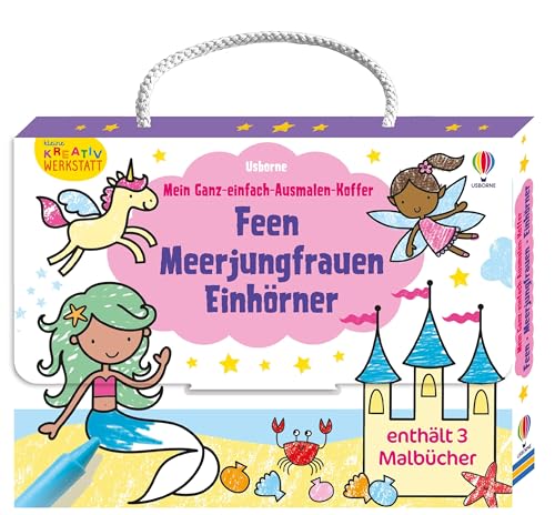 Kleine Kreativ-Werkstatt – Mein Ganz-einfach-Ausmalen-Koffer: Feen, Meerjungfrauen, Einhörner: Set aus 3 Malbüchern mit vielfältigen, großflächigen ... ab 3 Jahren (Kleine-Kreativ-Werkstatt-Reihe) von Usborne Publishing