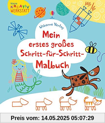 Kleine Kreativ-Werkstatt - Mein erstes großes Schritt-für-Schritt-Malbuch