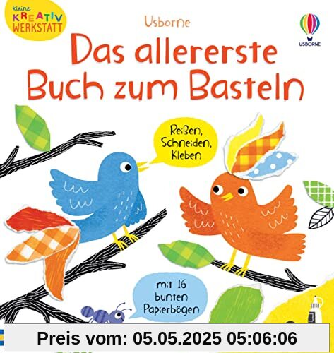 Kleine Kreativ-Werkstatt: Das allererste Buch zum Basteln: Reißen, Schneiden, Kleben – mit 16 bunt bedruckten Bastelbögen – ab 3 Jahren (Kleine-Kreativ-Werkstatt-Reihe)