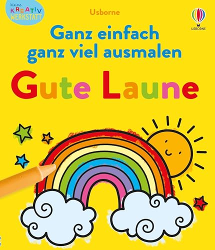 Kleine Kreativ-Werkstatt: Ganz einfach ganz viel ausmalen - Gute Laune: Malbuch mit vielfältigen, großflächigen Ausmalvorlagen – für Kinder ab 3 Jahren (Kleine-Kreativ-Werkstatt-Reihe) von Usborne Publishing