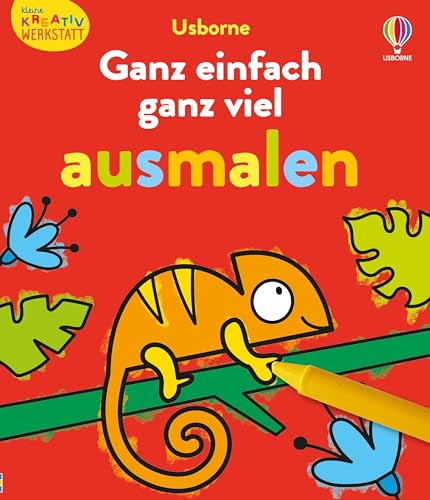 Kleine Kreativ-Werkstatt: Ganz einfach ganz viel ausmalen: Malbuch mit vielfältigen, großflächigen Ausmalvorlagen – ab 3 Jahren (Kleine-Kreativ-Werkstatt-Reihe)