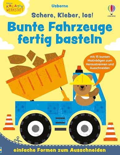 Kleine Kreativ-Werkstatt: Schere, Kleber, los! Bunte Fahrzeuge fertig basteln: mit 15 bunten Motivbögen zum Heraustrennen und Ausschneiden – ... ab 3 Jahren (Kleine-Kreativ-Werkstatt-Reihe) von Usborne Publishing