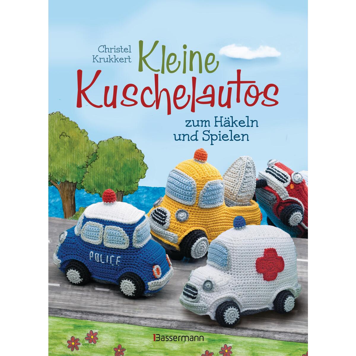 Kleine Kuschelautos zum Häkeln und Spielen. Komplett überarbeitete Neuausgabe. Kleine Kuschelautos zum Häkeln und Spielen. Komplett überarbeitete Neuausgabe. von Bassermann, Edition