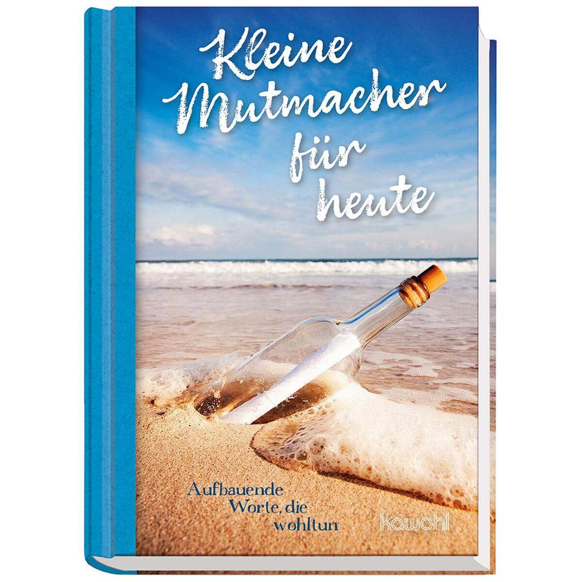 Kleine Mutmacher für heute von Kawohl Verlag GmbH