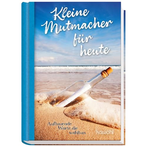 Kleine Mutmacher für heute: Aufbauende Worte, die wohltun