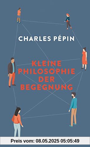 Kleine Philosophie der Begegnung