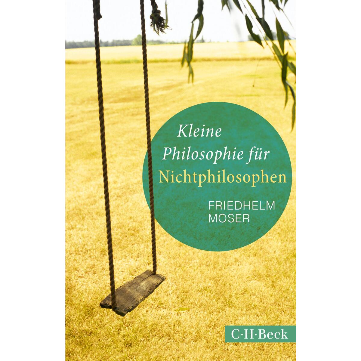 Kleine Philosophie für Nichtphilosophen von C.H. Beck