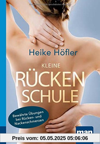 Kleine Rückenschule. Kompakt-Ratgeber: Bewährte Übungen bei Rücken- und Nackenschmerzen Kleine Rückenschule. Kompakt-Ratgeber: Bewährte Übungen bei Rücken- und Nackenschmerzen