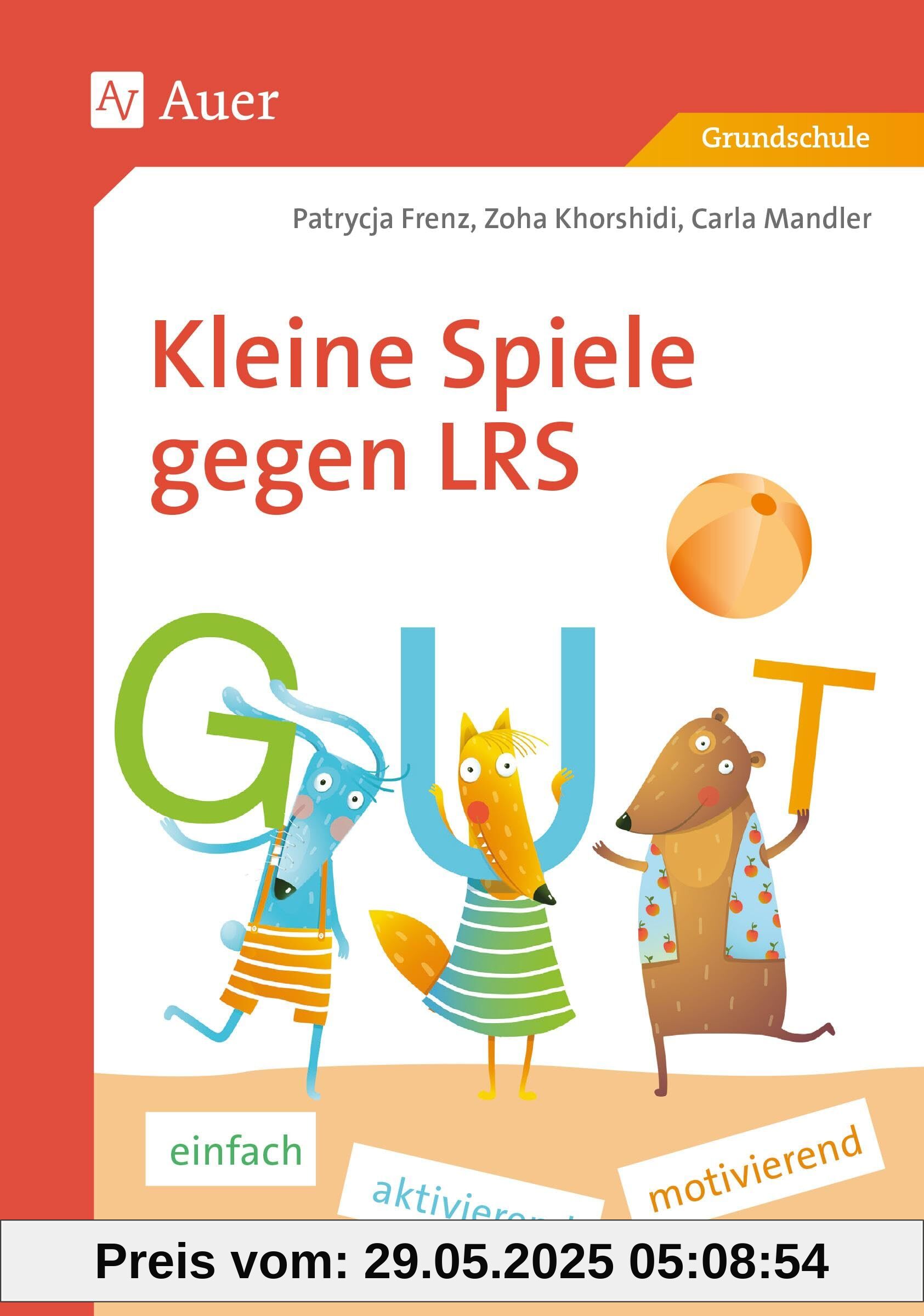 Kleine Spiele gegen LRS: einfach - aktiv - motivierend (1. bis 4. Klasse)
