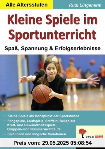 Kleine Spiele im Sportunterricht: Spaß, Spannung & Erfolgserlebnisse