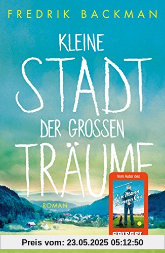 Kleine Stadt der großen Träume: Roman