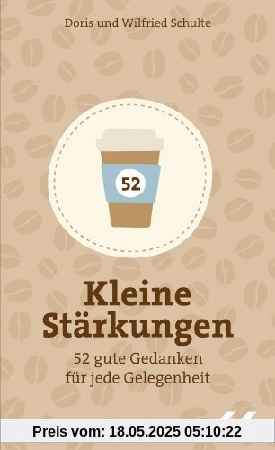 Kleine Stärkungen: 52 gute Gedanken für jede Gelegenheit