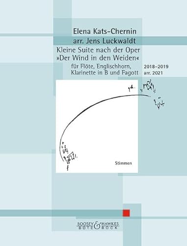 Kleine Suite nach der Oper "Der Wind in den Weiden": Flöte, Englischhorn, Klarinette in B und Fagott. Stimmensatz. Kleine Suite nach der Oper "Der Wind in den Weiden": Flöte, Englischhorn, Klarinette in B und Fagott. Stimmensatz. von Bote & Bock