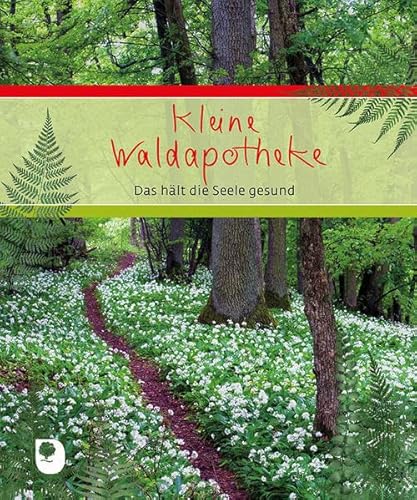 Kleine Waldapotheke: Das hält die Seele gesund (Eschbacher Geschenkbuch) von Verlag am Eschbach