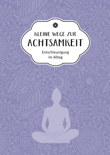 Kleine Wege zur Achtsamkeit: Entschleunigung im Alltag