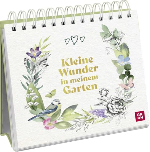Kleine Wunder in meinem Garten: Spiralaufsteller mit zauberhaften Aquarellen von Maiglöckchen, Meise und Schmetterling (Geschenke für Naturliebhaber und Gartenfreunde) von Groh Verlag