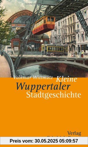 Kleine Wuppertaler Stadtgeschichte Kleine Wuppertaler Stadtgeschichte