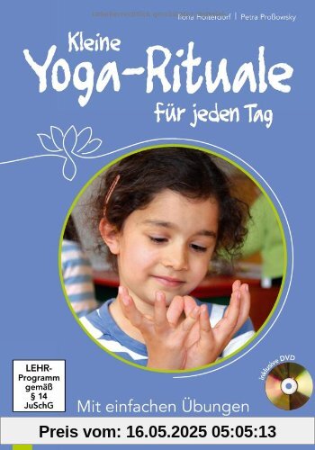 Kleine Yoga-Rituale für jeden Tag: Mit einfachen Übungen den Schulalltag rhythmisieren