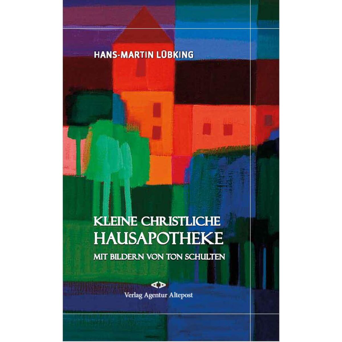 Kleine christliche Hausapotheke von Verlag Agentur Altepost