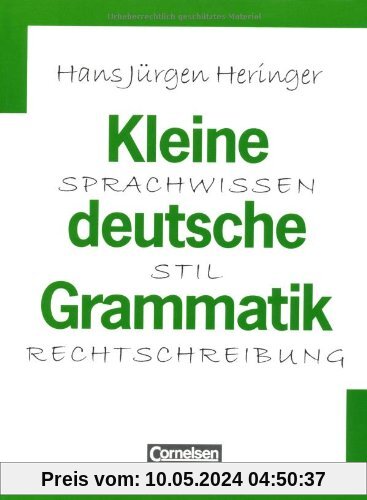Kleine deutsche Grammatik: Sprachwissen, Stil, Rechtschreibung
