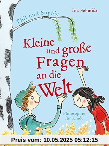 Kleine und große Fragen an die Welt: mit Phil und Sophie