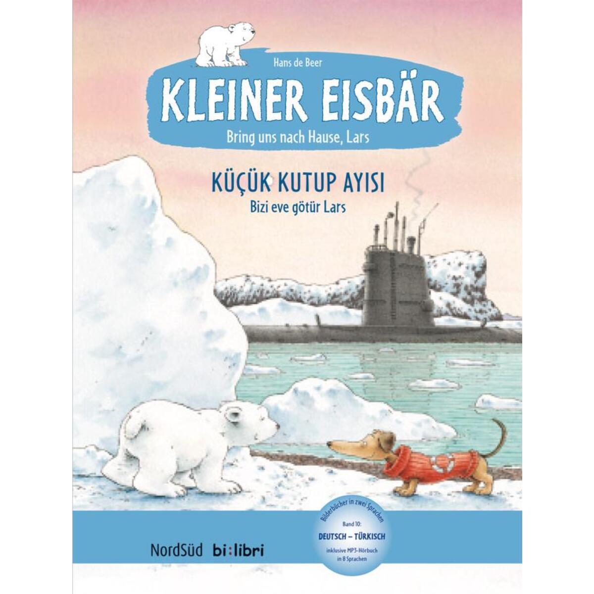 Kleiner Eisbär - Lars, bring uns nach Hause. Kinderbuch Deutsch-Türkisch Kleiner Eisbär - Lars, bring uns nach Hause. Kinderbuch Deutsch-Türkisch von Hueber Verlag GmbH