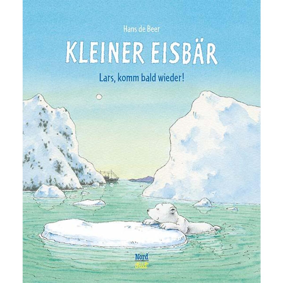 Kleiner Eisbär- Lars, komm bald wieder! von NordSüd Verlag AG