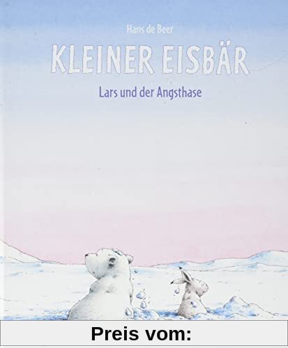 Kleiner Eisbär - Lars und der Angsthase: Bilderbuch (Der kleiner Eisbär)