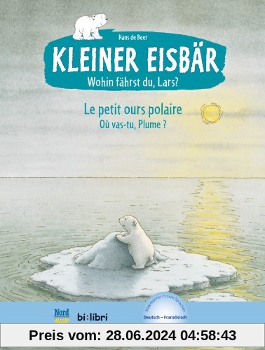 Kleiner Eisbär - Wohin fährst du, Lars ?: Kinderbuch Deutsch-Französisch mit MP3-Hörbuch zum Herunterladen