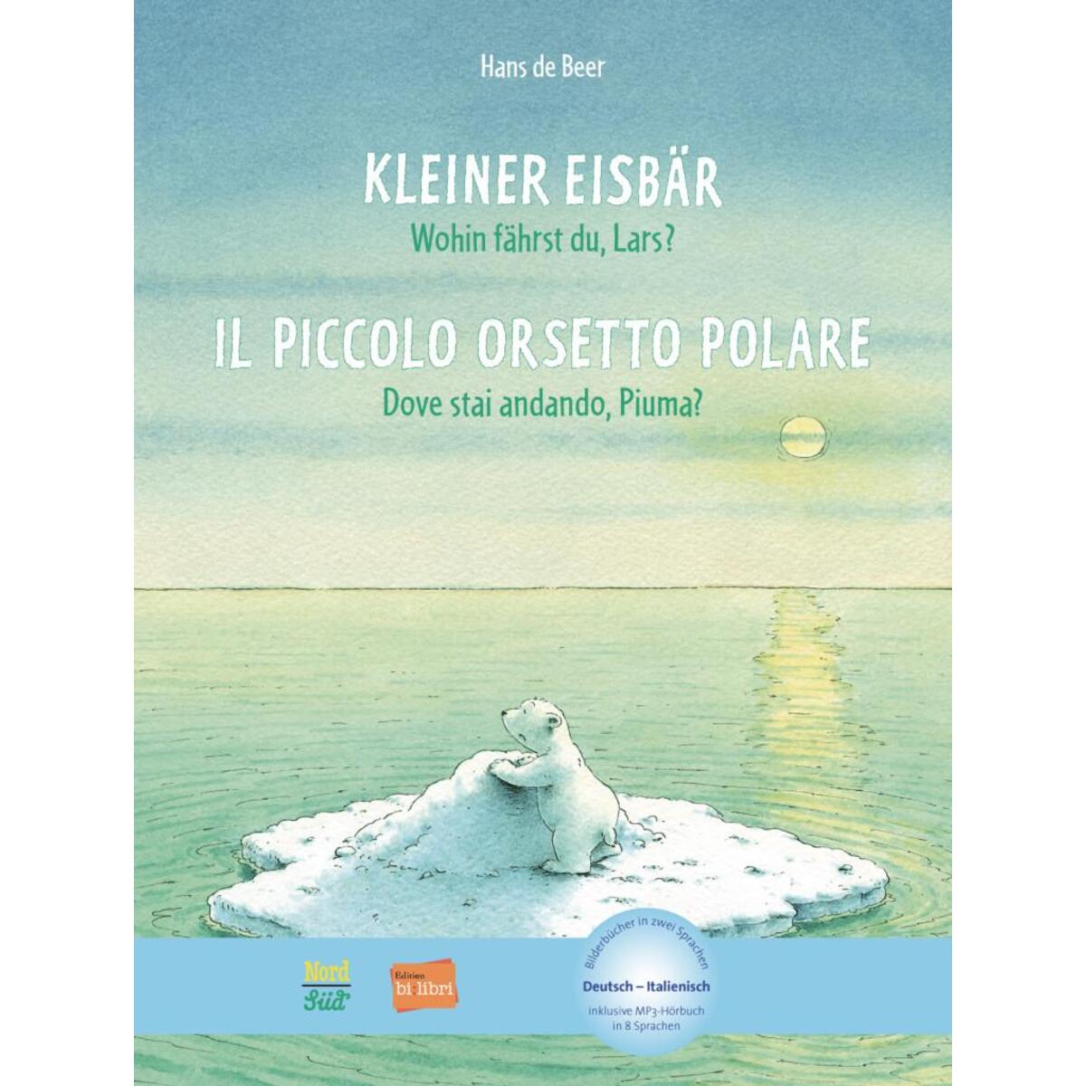 Kleiner Eisbär - Wohin fährst du, Lars? Kinderbuch Deutsch-Italienisch Kleiner Eisbär - Wohin fährst du, Lars? Kinderbuch Deutsch-Italienisch von Hueber Verlag GmbH