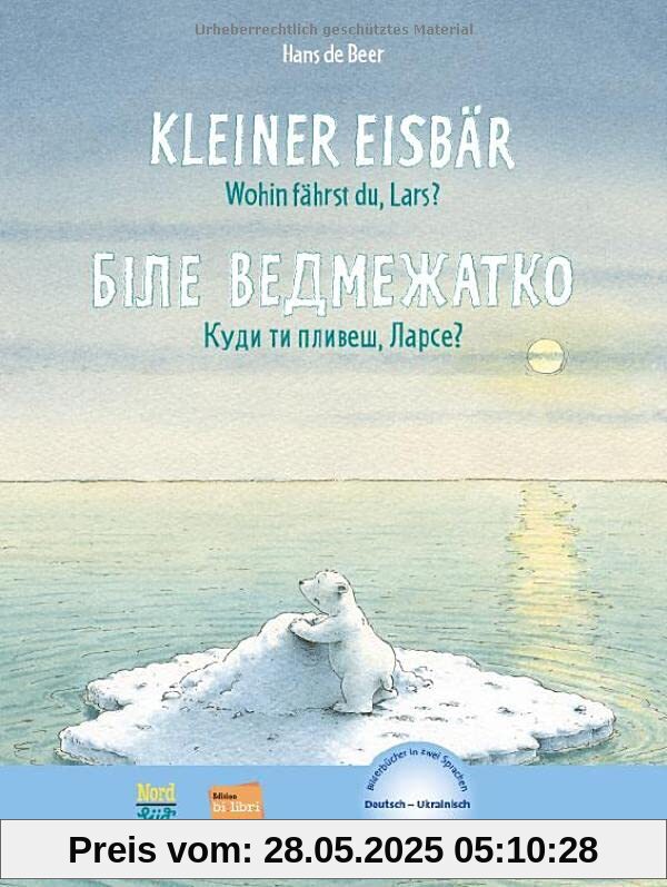 Kleiner Eisbär - wohin fährst du, Lars?: Kinderbuch Deutsch-Ukrainisch mit MP3-Hörbuch zum Herunterladen Kleiner Eisbär - wohin fährst du, Lars?: Kinderbuch Deutsch-Ukrainisch mit MP3-Hörbuch zum Herunterladen
