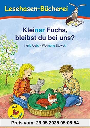 Kleiner Fuchs, bleibst du bei uns? / Silbenhilfe: Schulausgabe (Lesen lernen mit der Silbenhilfe)