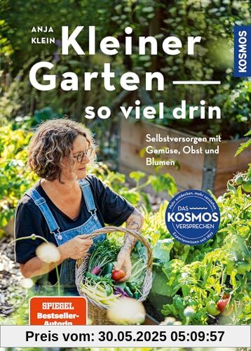 Kleiner Garten - so viel drin: Selbstversorgen mit Gemüse, Obst und Blumen. So schön kann Nutzgarten sein.